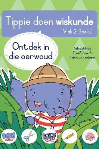 Cover of Tippie doen wiskunde (Vlak 2 Boek 1): Ontdek in die oerwoud