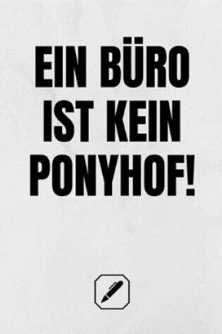 Cover of Ein Buro Ist Kein Ponyhof!