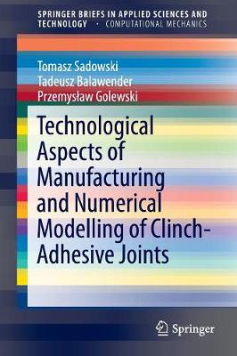 Cover of Technological Aspects of Manufacturing and Numerical Modelling of Clinch-Adhesive Joints