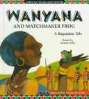 Book cover for Wanyana and Matchmaker Frog