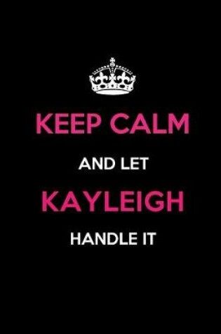 Cover of Keep Calm and Let Kayleigh Handle It