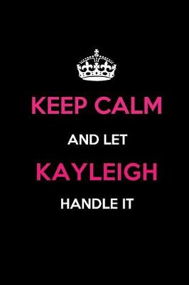 Book cover for Keep Calm and Let Kayleigh Handle It