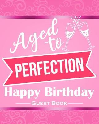 Book cover for Aged To Perfection Happy Birthday Guest Book