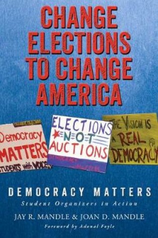 Cover of Change Elections to Change America: Democracy Matters