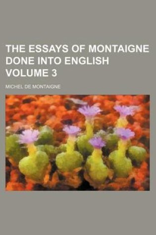 Cover of The Essays of Montaigne Done Into English Volume 3