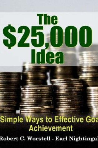 Cover of The $25,000 Idea - Simple Ways to Effective Goal Achievement