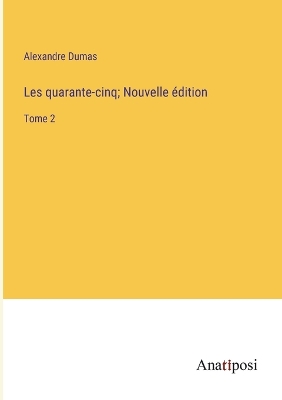 Book cover for Les quarante-cinq; Nouvelle édition