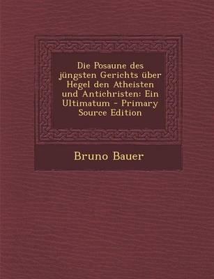 Book cover for Die Posaune Des Jungsten Gerichts Uber Hegel Den Atheisten Und Antichristen