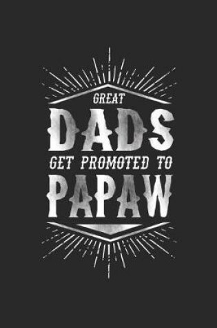 Cover of Great Dads Get Promoted To Papaw