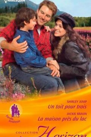 Cover of Un Toit Pour Trois - La Maison Pres Du Lac