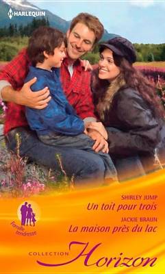 Book cover for Un Toit Pour Trois - La Maison Pres Du Lac