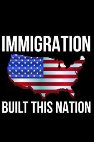 Cover of Immigration Built This Nation