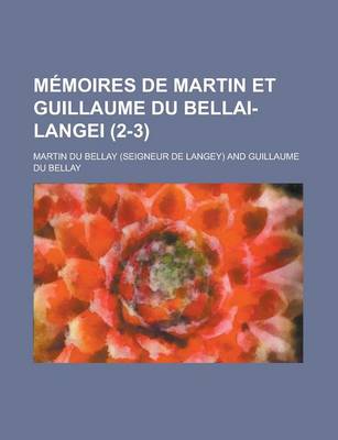 Book cover for Memoires de Martin Et Guillaume Du Bellai-Langei (2-3)