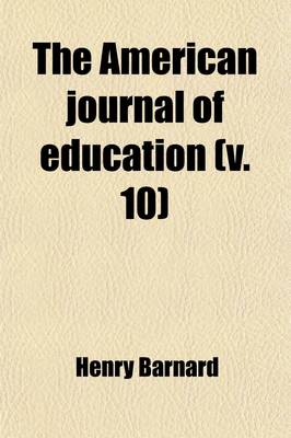 Book cover for The American Journal of Education (Volume 10)