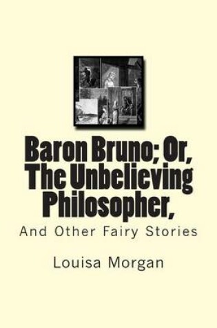 Cover of Baron Bruno; Or, The Unbelieving Philosopher,