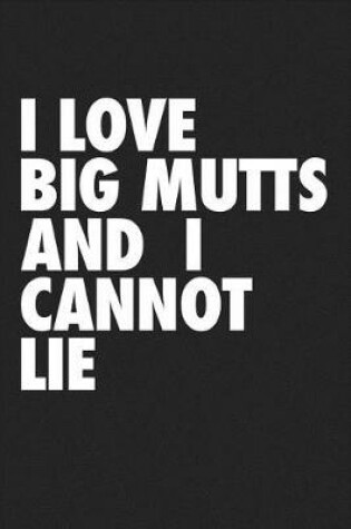 Cover of I Love Big Mutts and I Cannot Lie