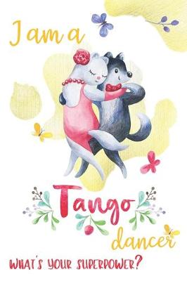 Book cover for I Am a Tango Dancer What's Your Super Power?