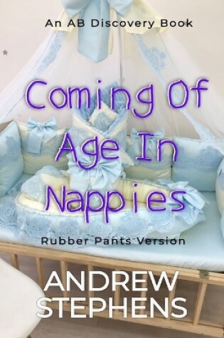 Cover of Coming Of Age In Nappies (Rubber Pants Version)