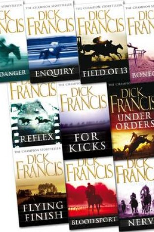 Cover of Dick Francis Collection (under Orders, the Danger, Flying Finish, Blood Sport, Nerve, Field of 13, Reflex, for Kicks, Enquiry, Bonecrack)