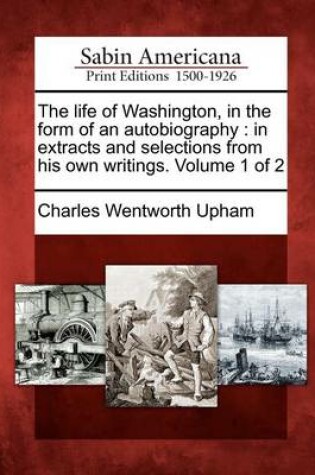 Cover of The Life of Washington, in the Form of an Autobiography