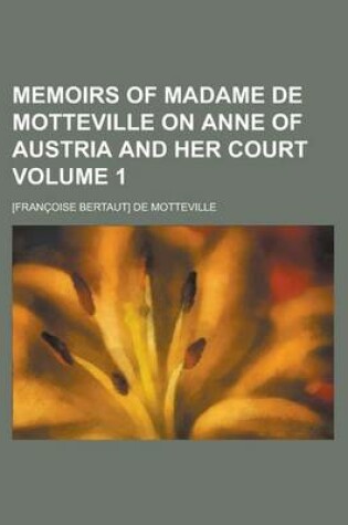 Cover of Memoirs of Madame de Motteville on Anne of Austria and Her Court (Volume 1)