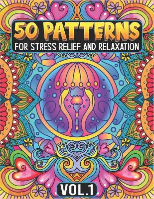 Book cover for 50 Patterns for Stress Relief and Relaxation Volume 1