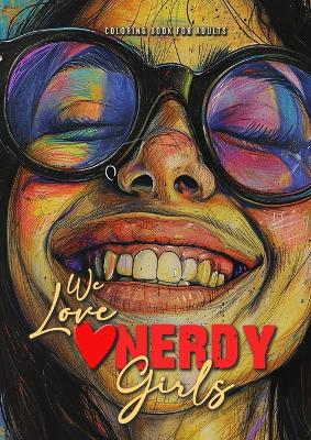 Book cover for We love nerdy Girls coloring book for adults