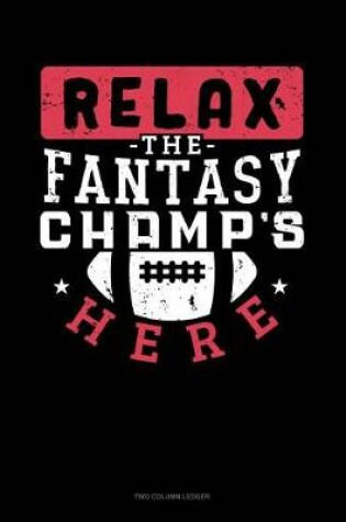 Cover of Relax, the Fantasy Champ's Here