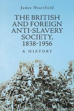 Cover of The British and Foreign Anti-Slavery Society, 1838-1956