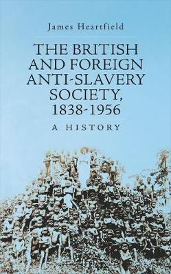 Book cover for The British and Foreign Anti-Slavery Society, 1838-1956