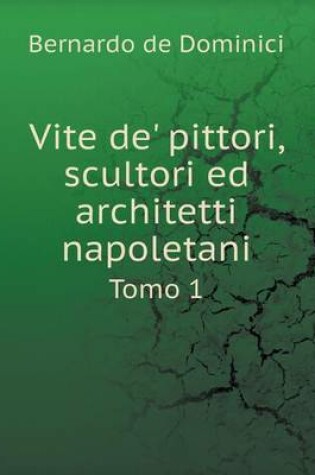 Cover of Vite de' pittori, scultori ed architetti napoletani Tomo 1