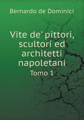 Book cover for Vite de' pittori, scultori ed architetti napoletani Tomo 1