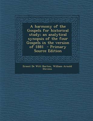 Book cover for A Harmony of the Gospels for Historical Study; An Analytical Synopsis of the Four Gospels in the Version of 1881 - Primary Source Edition