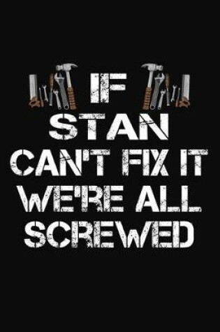 Cover of If Stan Can't Fix It We're All Screwed