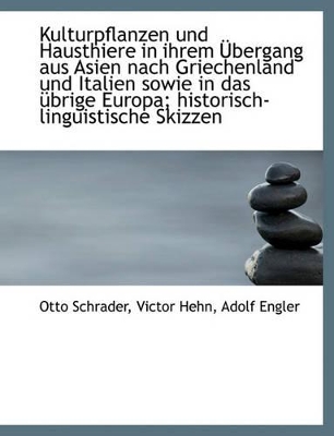 Book cover for Kulturpflanzen Und Hausthiere in Ihrem Ubergang Aus Asien Nach Griechenland Und Italien Sowie in Das