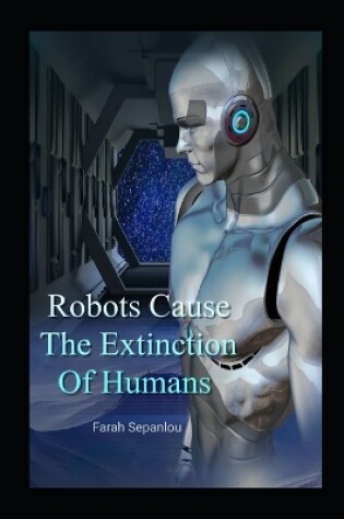 Cover of Robots Cause The Extinction Of Humans