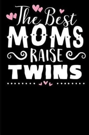 Cover of The Best Moms Raise Twins