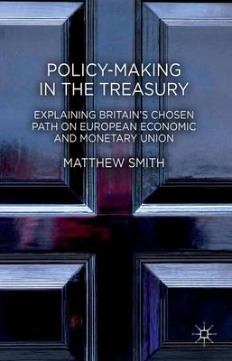 Book cover for Policy-Making in the Treasury: Explaining Britain S Chosen Path on European Economic and Monetary Union.