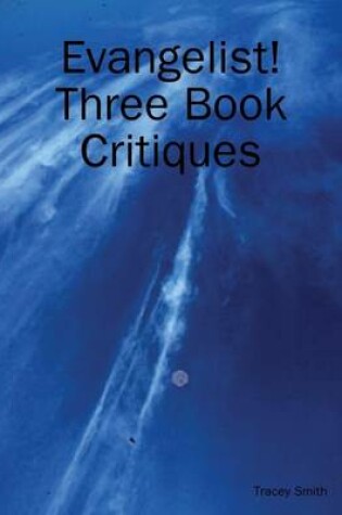 Cover of Evangelist! Three Book Critiques