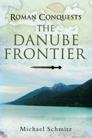 Cover of Roman Conquests: The Danube Frontier