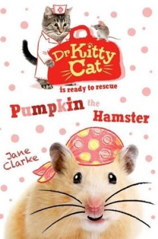 Cover of Dr KittyCat is ready to rescue: Pumpkin the Hamster