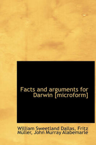 Cover of Facts and Arguments for Darwin [Microform]