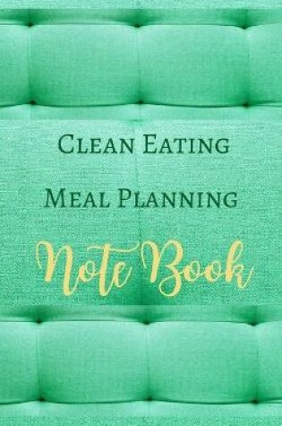 Cover of Clean Eating Meal Planning Note Book - Green Lime Yellow - Black White Interior - Grain, Fruit, Fiber, Fat