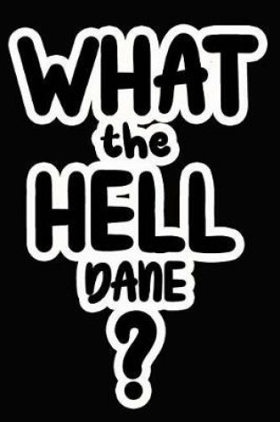 Cover of What the Hell Dane?