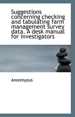 Book cover for Suggestions concerning checking and tabulating farm management survey data. A desk manual for invest