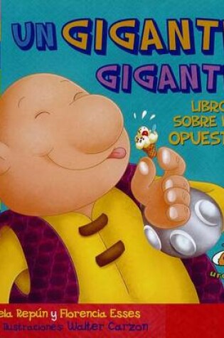 Cover of Un Gigante Gigante. Libro Sobre Los Opuestos