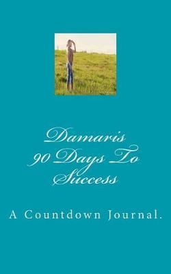 Book cover for Damaris 90 Days to Success