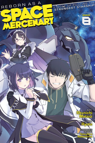 Cover of Reborn as a Space Mercenary: I Woke Up Piloting the Strongest Starship! (Manga) Vol. 8