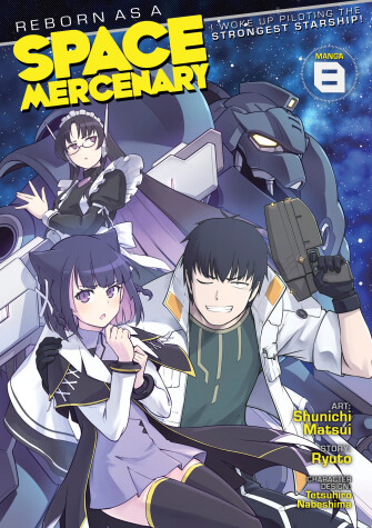 Cover of Reborn as a Space Mercenary: I Woke Up Piloting the Strongest Starship! (Manga) Vol. 8