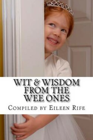 Cover of Wit & Wisdom from the Wee Ones